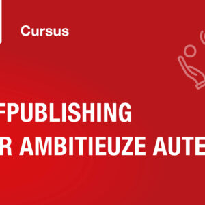 Cursus Selfpublishing voor ambitieuze auteurs